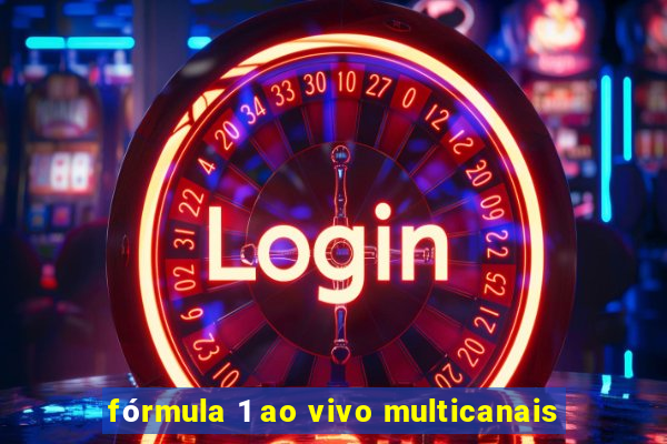 fórmula 1 ao vivo multicanais